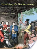 A hátország megtörése: Hétéves háború Virginiában és Pennsylvaniában 1754-1765 - Breaking the Backcountry: Seven Years War in Virginia and Pennsylvania 1754-1765