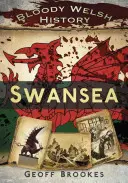 Véres walesi történelem: Swansea - Bloody Welsh History: Swansea