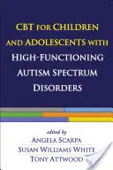 CBT magasan funkcionáló autizmus spektrumzavarral küzdő gyermekek és serdülők számára - CBT for Children and Adolescents with High-Functioning Autism Spectrum Disorders