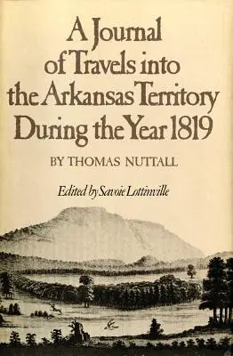 Napló az Arkansas Területre tett utazásokról az 1819. évben - A Journal of Travels Into the Arkansas Territory During the Year 1819