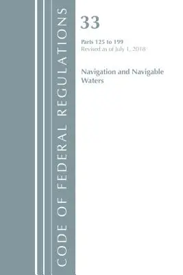 Code of Federal Regulations, Title 33 Navigation and Navigable Waters 125-199, felülvizsgálva 2018. július 1-jétől (Office Of The Federal Register (U.S.)) - Code of Federal Regulations, Title 33 Navigation and Navigable Waters 125-199, Revised as of July 1, 2018 (Office Of The Federal Register (U.S.))