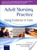 Felnőtt ápolási gyakorlat: A bizonyítékok felhasználása az ápolásban - Adult Nursing Practice: Using Evidence in Care