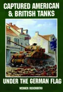 Fogságba esett amerikai és brit harckocsik német zászló alatt - Captured American & British Tanks Under the German Flag