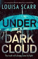 Sötét felhők alatt - Egy magával ragadó brit krimi - Under a Dark Cloud - A compulsive British detective crime thriller