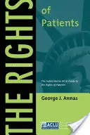 A betegek jogai: Az ACLU hiteles útmutatója a betegek jogairól, harmadik kiadás - The Rights of Patients: The Authoritative ACLU Guide to the Rights of Patients, Third Edition