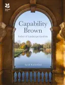 Capability Brown: Brown Brown: And His Landscape Gardens - Capability Brown: And His Landscape Gardens