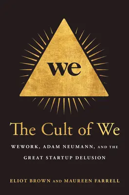 A mi kultusza: Neumann Ádám és a nagy startup-csalódás - The Cult of We: Wework, Adam Neumann, and the Great Startup Delusion