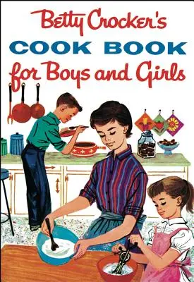 Betty Crocker szakácskönyve fiúknak és lányoknak - Betty Crocker's Cookbook for Boys and Girls