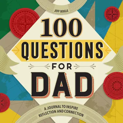 100 kérdés apának: Napló az elmélkedésre és a kapcsolatra való ösztönzéshez - 100 Questions for Dad: A Journal to Inspire Reflection and Connection