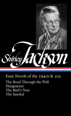 Shirley Jackson: Shirley Jackson: Négy regény az 1940-es és 50-es évekből (Loa #336): A falon átvezető út / Hangsaman / A madárfészek / A napóra - Shirley Jackson: Four Novels of the 1940s & 50s (Loa #336): The Road Through the Wall / Hangsaman / The Bird's Nest / The Sundial