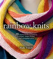 Rainbow Knits: 20 színes kötésminta csíkos, ombrás árnyalatokkal és tarka fonalakkal - Rainbow Knits: 20 Colorful Knitting Patterns in Stripes, Ombr Shades, and Variegated Yarns