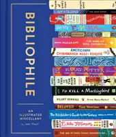 Bibliofil: An Illustrated Miscellany (Book for Writers, Book Lovers Miscellany with Booklist) - Bibliophile: An Illustrated Miscellany (Book for Writers, Book Lovers Miscellany with Booklist)