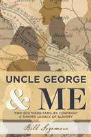 George bácsi és én: Két déli család szembesül a rabszolgaság közös örökségével - Uncle George and Me: Two Southern Families Confront a Shared Legacy of Slavery