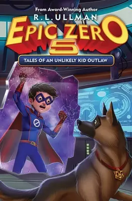 Epic Zero 5: Tales of an Unlikely Kid Outlaw (Egy valószínűtlen kölyök törvényen kívüli történetei) - Epic Zero 5: Tales of an Unlikely Kid Outlaw