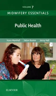 Szülészeti alapismeretek: Közegészségügy - 7. kötet - Midwifery Essentials: Public Health - Volume 7