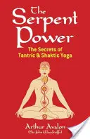 A kígyó ereje: A tantrikus és saktikus jóga titkai - The Serpent Power: The Secrets of Tantric and Shaktic Yoga