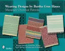 Weaving Designs by Bertha Gray Hayes: Miniature Overshot Patterns (Szövésminták Bertha Gray Hayes által) - Weaving Designs by Bertha Gray Hayes: Miniature Overshot Patterns