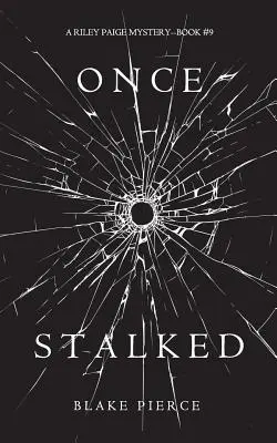 Once Stalked (A Riley Paige Mystery - 9. könyv) - Once Stalked (A Riley Paige Mystery-Book 9)