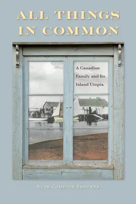 Minden közös: Egy kanadai család és a szigeti utópia - All Things in Common: A Canadian Family and Its Island Utopia