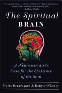 A spirituális agy: Egy idegtudós érvei a lélek létezése mellett - The Spiritual Brain: A Neuroscientist's Case for the Existence of the Soul