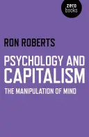 Pszichológia és kapitalizmus: Az elme manipulálása - Psychology and Capitalism: The Manipulation of Mind