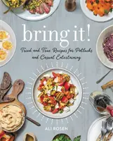 Bring It!: Kipróbált és igaz receptek potluckokhoz és alkalmi vendéglátáshoz - Bring It!: Tried and True Recipes for Potlucks and Casual Entertaining