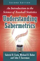 A szabermetria megértése: Bevezetés a baseball-statisztika tudományába, 2D Ed. - Understanding Sabermetrics: An Introduction to the Science of Baseball Statistics, 2D Ed.