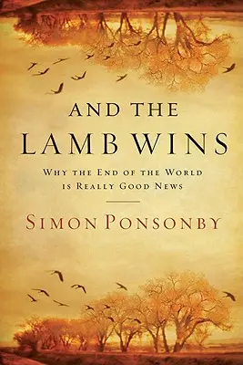 És a bárány győz: Miért jó hír a világvége? - And the Lamb Wins: Why the End of the World Is Really Good News