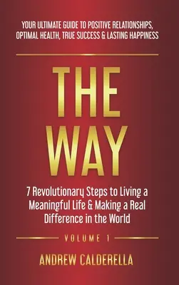 Az út: 7 forradalmi lépés ahhoz, hogy értelmes életet éljünk és valódi változást érjünk el a világban. A végső útmutató a Posi - The Way: 7 Revolutionary Steps to Living a Meaningful Life & Making a Real Difference in the World. Your Ultimate Guide to Posi