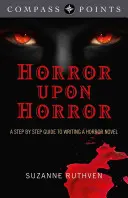 Iránytűpontok - Horror a horror után: A Step by Step Guide to Writing a Horror Novel (Lépésről lépésre útmutató a horrorregény írásához) - Compass Points - Horror Upon Horror: A Step by Step Guide to Writing a Horror Novel