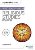 Az én javítási jegyzeteim WJEC Eduqas GCSE vallástudományok B útvonala - My Revision Notes WJEC Eduqas GCSE Religious Studies Route B