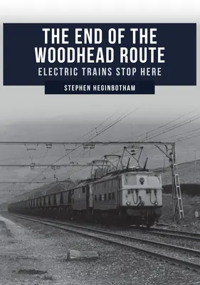 A Woodhead-útvonal vége: Itt állnak meg az elektromos vonatok - The End of the Woodhead Route: Electric Trains Stop Here