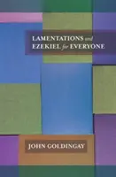 Siralmak és Ezékiel mindenki számára (Goldingay The Revd Dr John (szerző)) - Lamentations and Ezekiel for Everyone (Goldingay The Revd Dr John (Author))