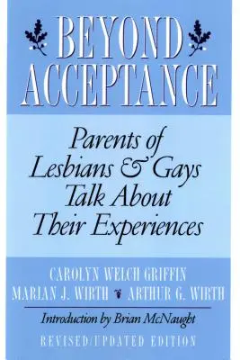 Az elfogadáson túl: Leszbikusok és melegek szülei beszélnek tapasztalataikról - Beyond Acceptance: Parents of Lesbians & Gays Talk about Their Experiences