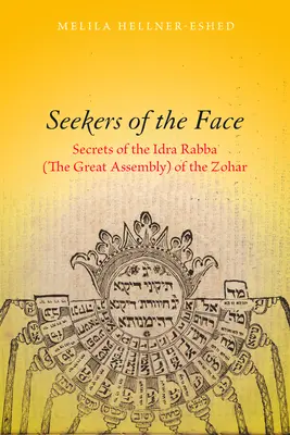Az arc keresői: A Zohár Idra Rabba (a Nagy Gyülekezet) titkai - Seekers of the Face: Secrets of the Idra Rabba (the Great Assembly) of the Zohar