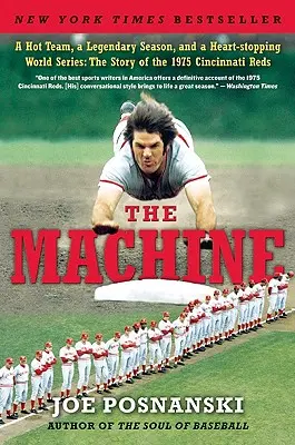 A gép: Egy forró csapat, egy legendás szezon és egy szívszorító világbajnokság: Az 1975-ös Cincinnati Reds története - The Machine: A Hot Team, a Legendary Season, and a Heart-Stopping World Series: The Story of the 1975 Cincinnati Reds