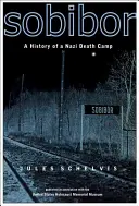 Sobibor: Egy náci haláltábor története - Sobibor: A History of a Nazi Death Camp