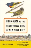 Field Guide to the Neighborhood Birds of New York City (Útikalauz New York város madaraihoz) - Field Guide to the Neighborhood Birds of New York City