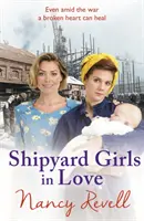 Szerelmes hajóslányok: Shipyard Girls 4 - Shipyard Girls in Love: Shipyard Girls 4