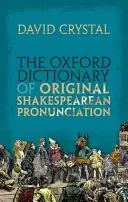 Az eredeti Shakespeare-i kiejtés Oxfordi szótára - The Oxford Dictionary of Original Shakespearean Pronunciation