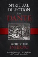 Lelki útmutatás Dantétól, 1. kötet: A pokol elkerülése - Spiritual Direction from Dante, Volume 1: Avoiding the Inferno