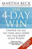 4 napos győzelem - Változtasd meg az ételekről és a testedről való gondolkodásodat mindössze 4 nap alatt - 4-Day Win - Change the way you think about food and your body in just 4 days