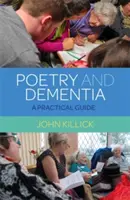 Költészet és demencia: Gyakorlati útmutató - Poetry and Dementia: A Practical Guide