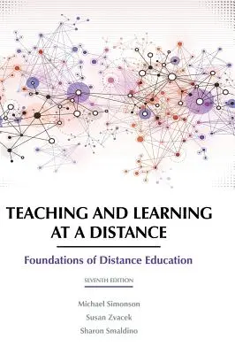 Tanítás és tanulás távolról: A távoktatás alapjai 7. kiadás - Teaching and Learning at a Distance: Foundations of Distance Education 7th Edition