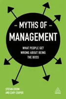 A vezetés mítoszai: Miben tévednek az emberek a főnöki szerepkörrel kapcsolatban - Myths of Management: What People Get Wrong about Being the Boss