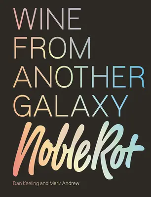 A nemes rothadás könyve: Bor egy másik galaxisból - The Noble Rot Book: Wine from Another Galaxy