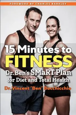 15 perc a fitneszig: Dr. Ben okos terve a diétához és a teljes egészséghez - 15 Minutes to Fitness: Dr. Ben's Smart Plan for Diet and Total Health