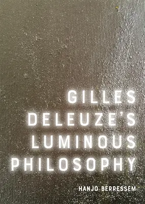 Gilles Deleuze fénylő filozófiája - Gilles Deleuze's Luminous Philosophy