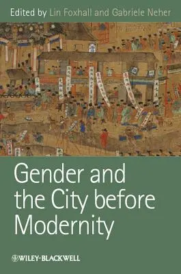 A nemek és a város a modernitás előtt - Gender and the City Before Modernity