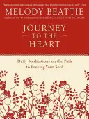 Utazás a szívhez: Napi meditációk a lelked felszabadításához vezető úton - Journey to the Heart: Daily Meditations on the Path to Freeing Your Soul